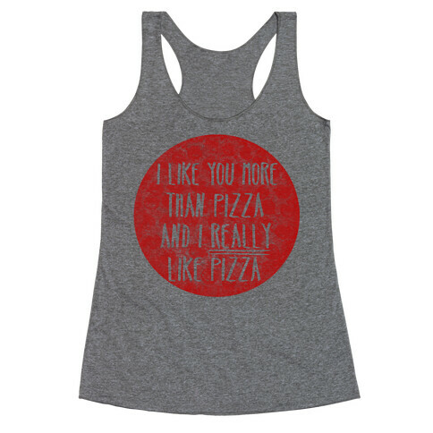 I Like You More Than Pizza Racerback Tank Top