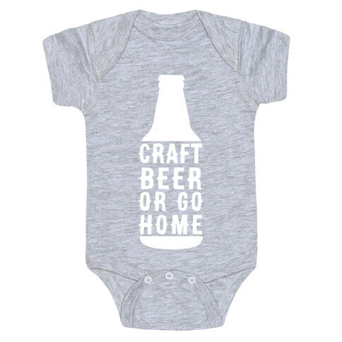 Craft Beer Or Go home Baby One-Piece