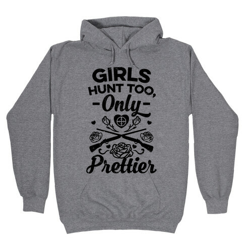 Vintage Girls Hunt Too, Only Prettier Hooded Sweatshirt