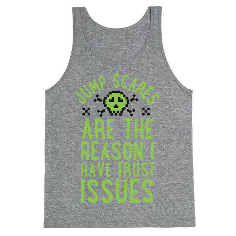 Jump Scares Are The Reason I Have Trust Issues Tank Top