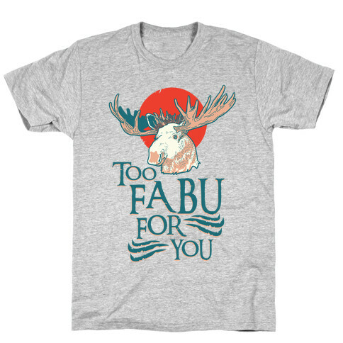 Too Fabu for You Thranduil Moose T-Shirt