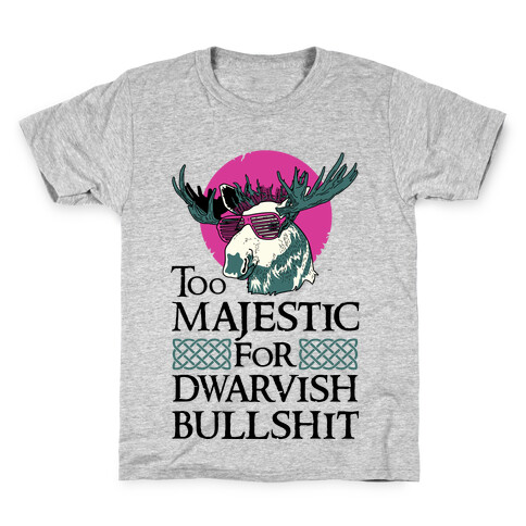 Too Majestic for Dwarvish Bullshit Kids T-Shirt