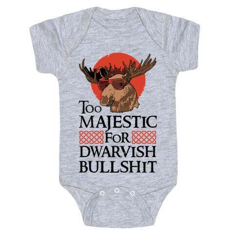 Too Majestic for Dwarvish Bullshit Baby One-Piece