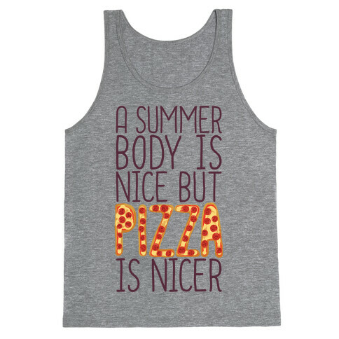 A Summer Body Is Nice But Pizza Is Nicer Tank Top