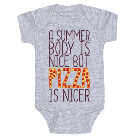 A Summer Body Is Nice But Pizza Is Nicer Baby One-Piece
