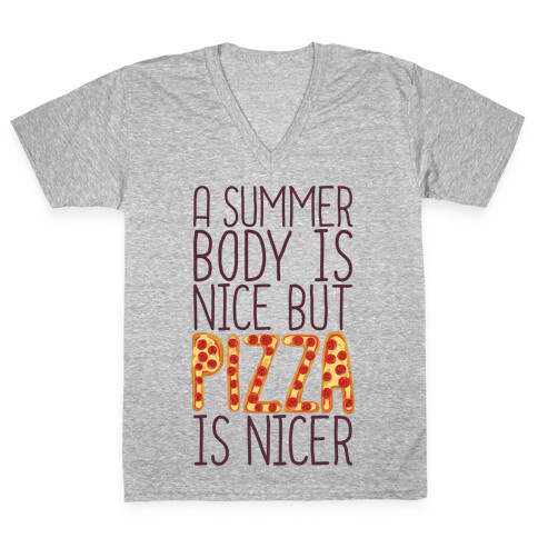 A Summer Body Is Nice But Pizza Is Nicer V-Neck Tee Shirt