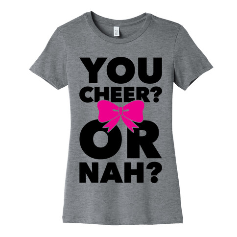 You Cheer? Or Nah? Womens T-Shirt