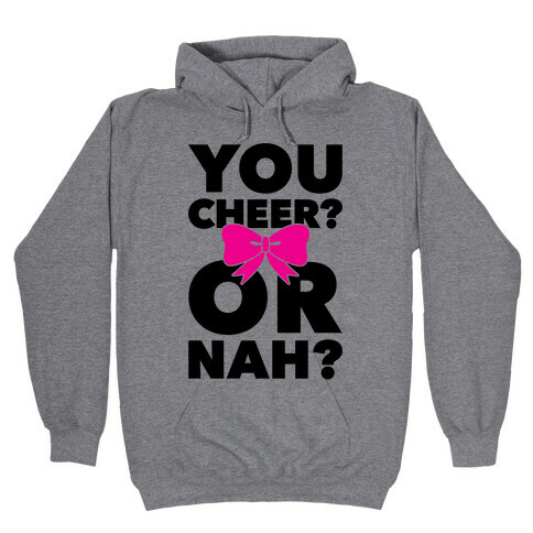 You Cheer? Or Nah? Hooded Sweatshirt