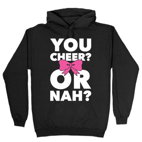 You Cheer? Or Nah? Hooded Sweatshirt