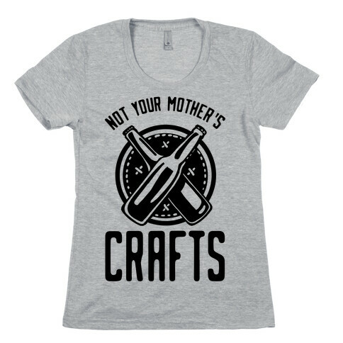 Not Your Mothers Crafts Womens T-Shirt