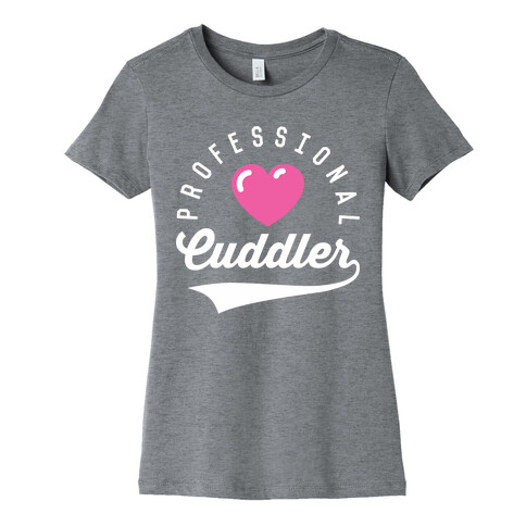 Professional Cuddler Womens T-Shirt