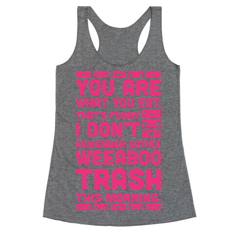 I Don't Remember Eating Weeaboo Trash This Morning Racerback Tank Top