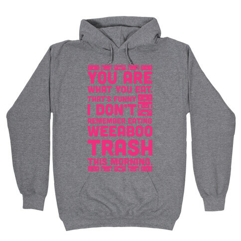 I Don't Remember Eating Weeaboo Trash This Morning Hooded Sweatshirt