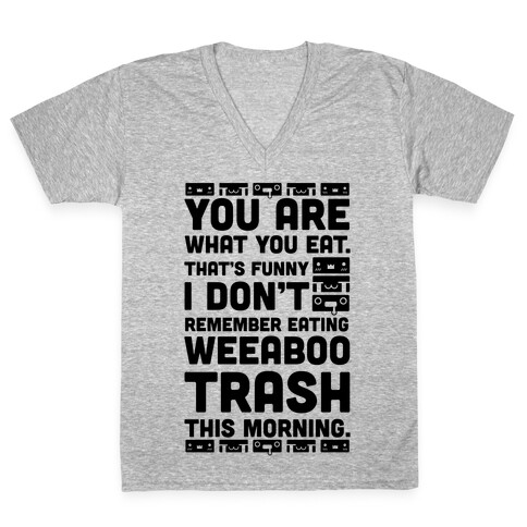 I Don't Remember Eating Weeaboo Trash This Morning V-Neck Tee Shirt