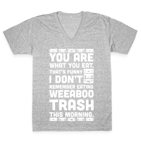 I Don't Remember Eating Weeaboo Trash This Morning V-Neck Tee Shirt