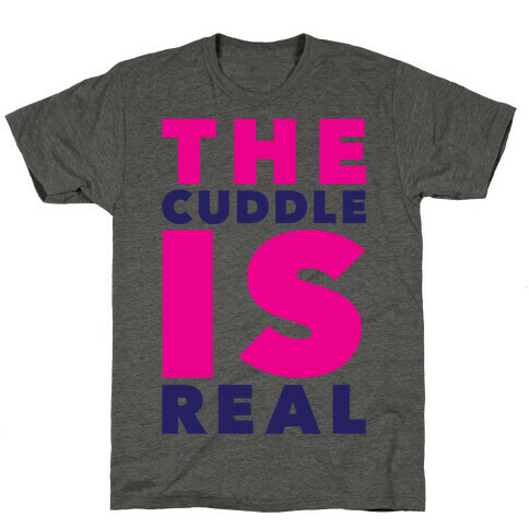 The Cuddle Is Real T-Shirt