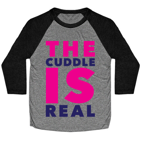 The Cuddle Is Real Baseball Tee