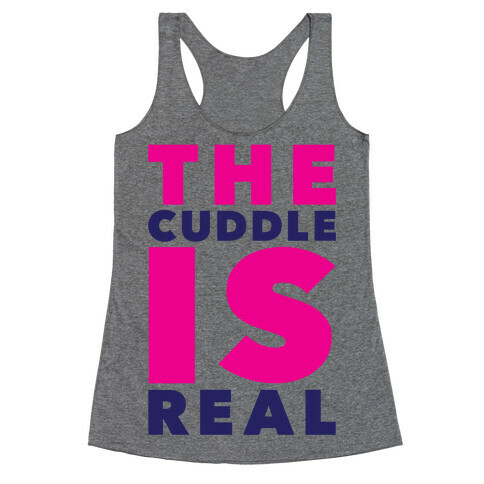 The Cuddle Is Real Racerback Tank Top