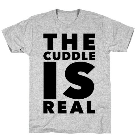 The Cuddle Is Real T-Shirt