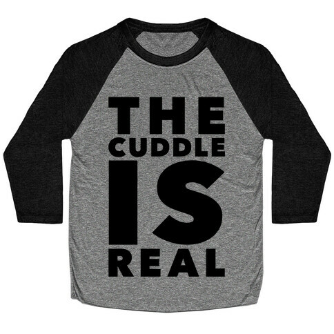 The Cuddle Is Real Baseball Tee