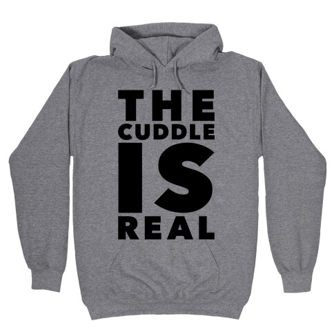 The Cuddle Is Real Hooded Sweatshirt