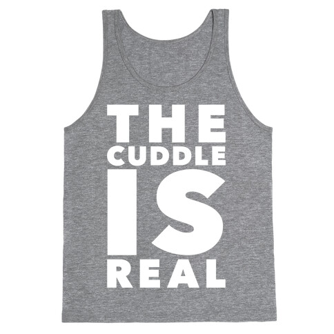 The Cuddle Is Real Tank Top