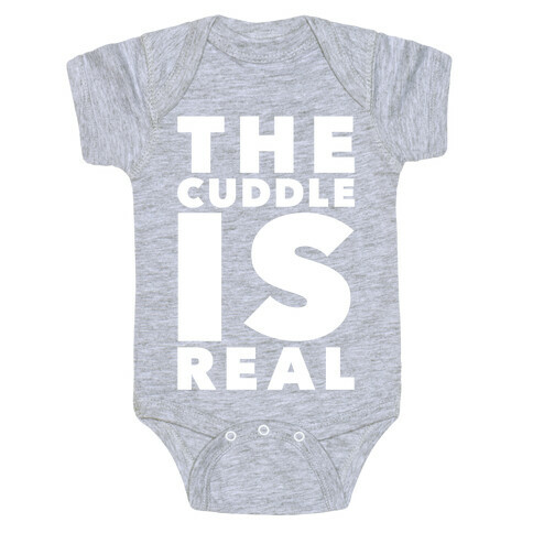 The Cuddle Is Real Baby One-Piece