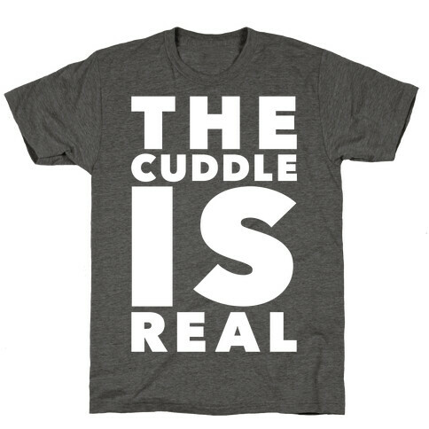 The Cuddle Is Real T-Shirt