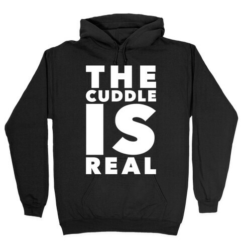The Cuddle Is Real Hooded Sweatshirt