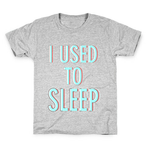 I Used to Sleep Kids T-Shirt