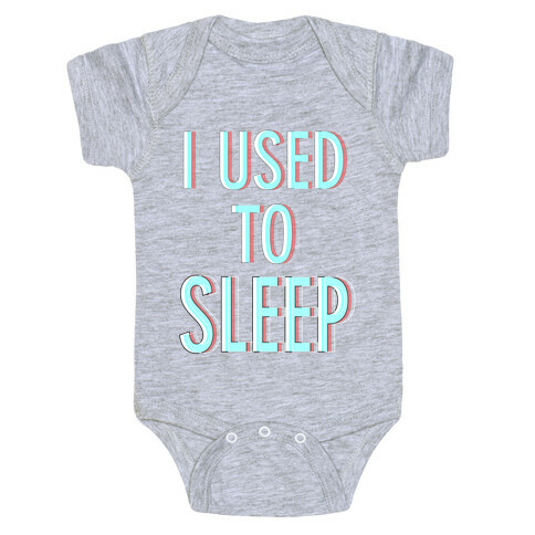 I Used to Sleep Baby One-Piece