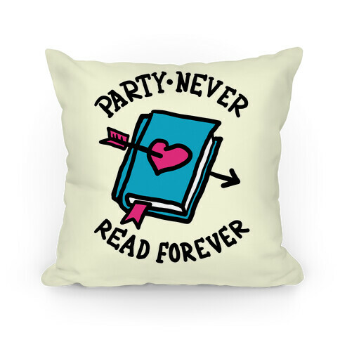 Party Never Read Forever Pillow