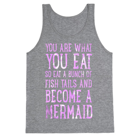 You Are What You Eat. So Eat a Bunch of Fish Tails and Become a Mermaid Tank Top
