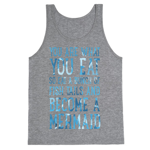 You Are What You Eat. So Eat a Bunch of Fish Tails and Become a Mermaid Tank Top