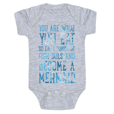 You Are What You Eat. So Eat a Bunch of Fish Tails and Become a Mermaid Baby One-Piece