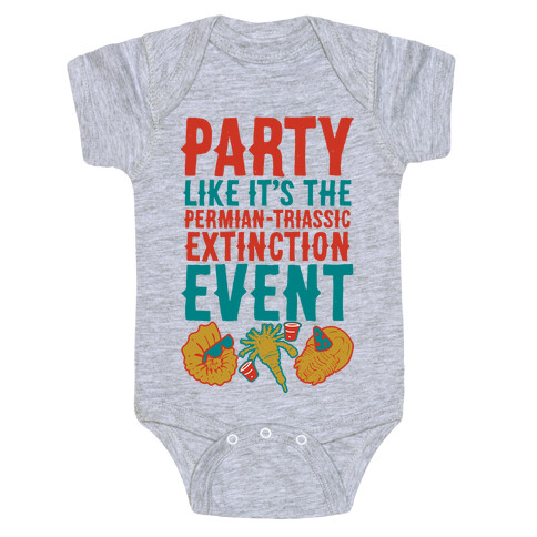 Party Like it's The Permian Triassic Extinction Event Baby One-Piece