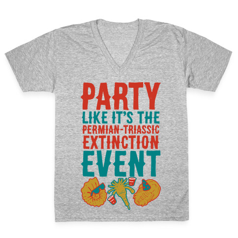 Party Like it's The Permian Triassic Extinction Event V-Neck Tee Shirt