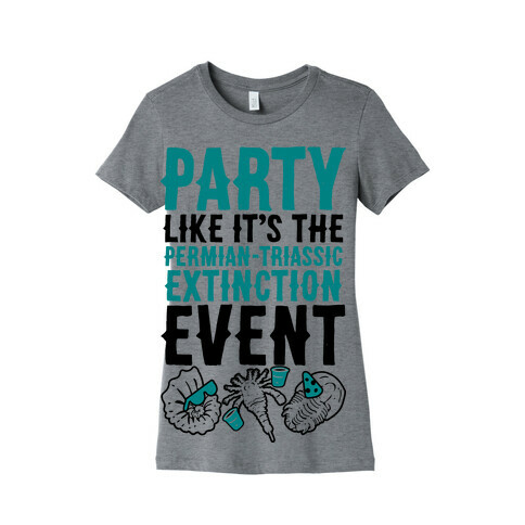 Party Like it's The Permian Triassic Extinction Event Womens T-Shirt