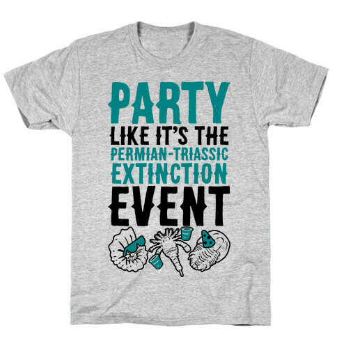 Party Like it's The Permian Triassic Extinction Event T-Shirt