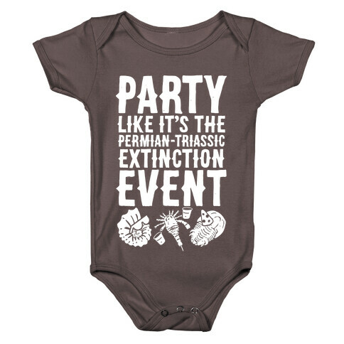Party Like it's The Permian Triassic Extinction Event Baby One-Piece