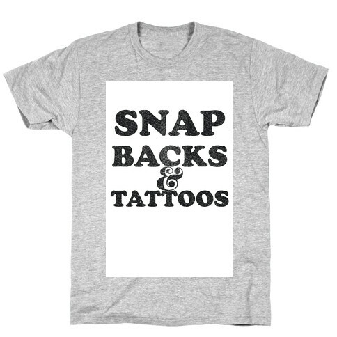 Snap Backs & Tattoos T-Shirt