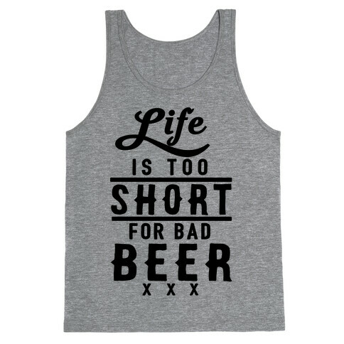 Life Is Too Short For Bad Beer Tank Top