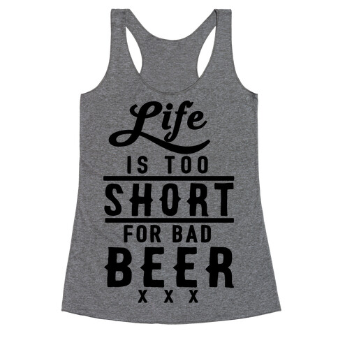 Life Is Too Short For Bad Beer Racerback Tank Top