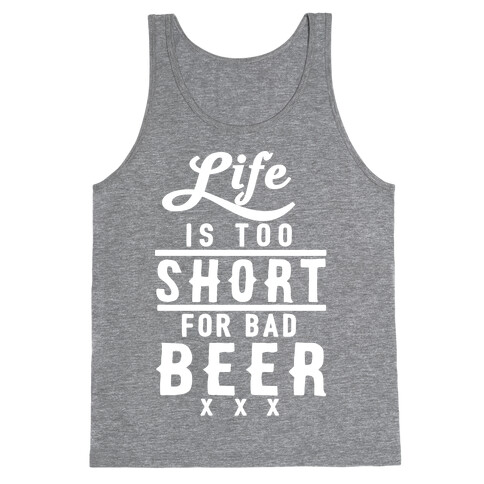 Life Is Too Short For Bad Beer Tank Top