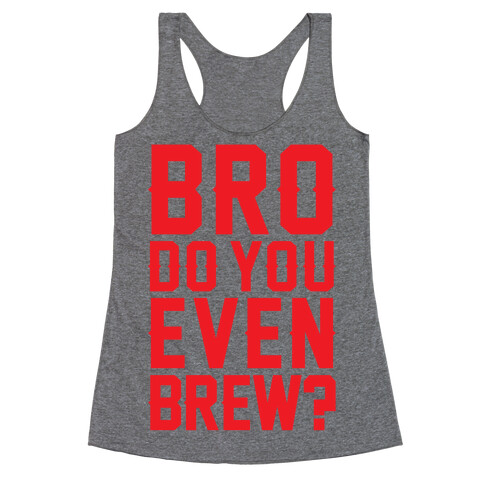 Bro Do You Even Brew? Racerback Tank Top