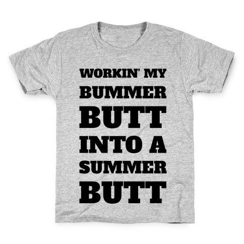 Workin' My Bummer Butt Into A Summer Butt Kids T-Shirt