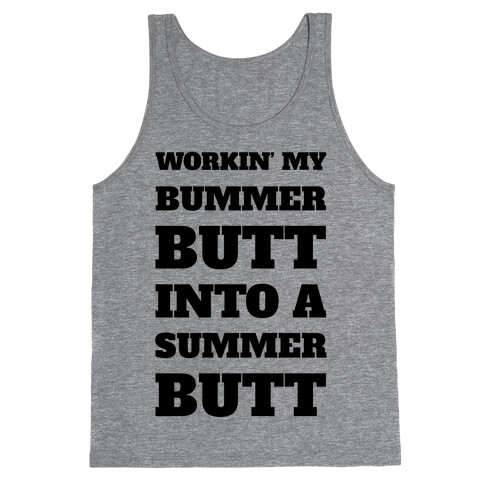 Workin' My Bummer Butt Into A Summer Butt Tank Top