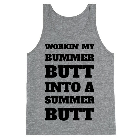 Workin' My Bummer Butt Into A Summer Butt Tank Top