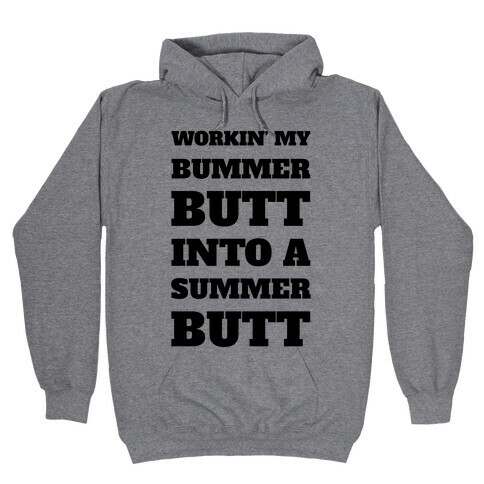 Workin' My Bummer Butt Into A Summer Butt Hooded Sweatshirt