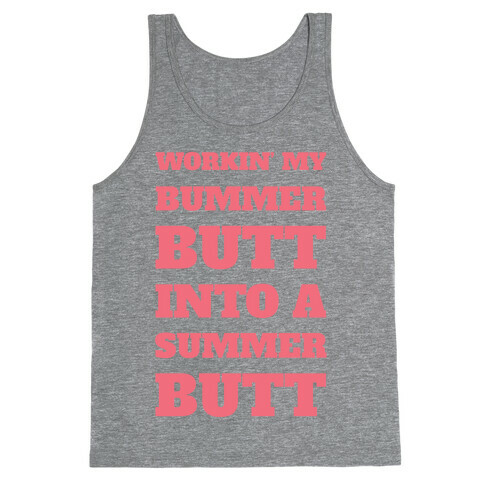 Workin' My Bummer Butt Into A Summer Butt Tank Top